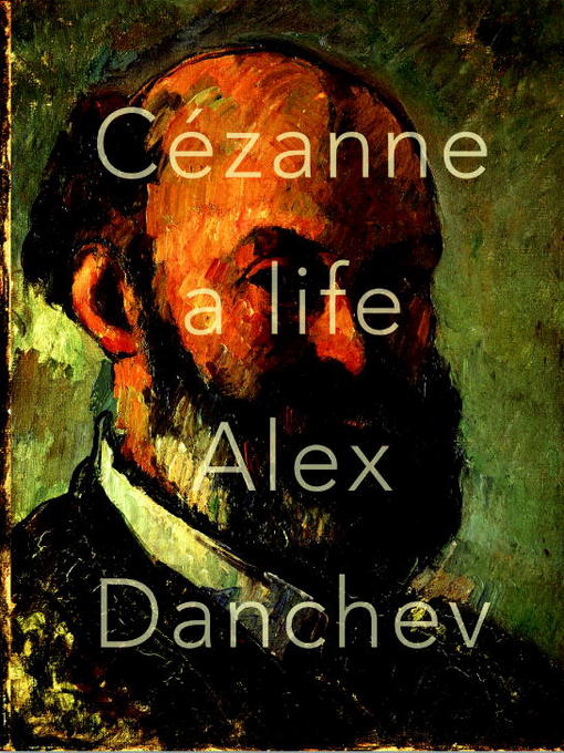 Title details for Cezanne by Alex Danchev - Available